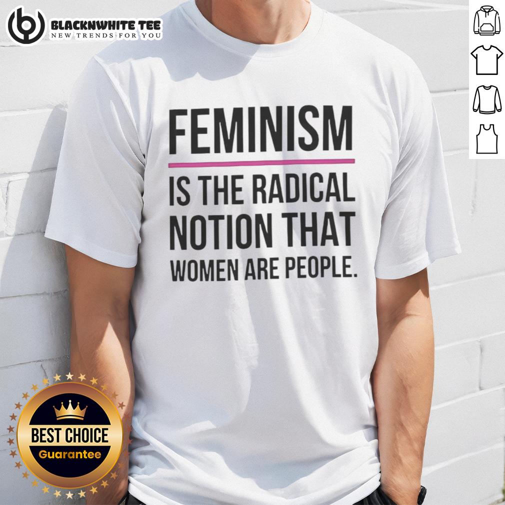 Official Feminism Is The Radical Notion That Women Are People T-Shirt
