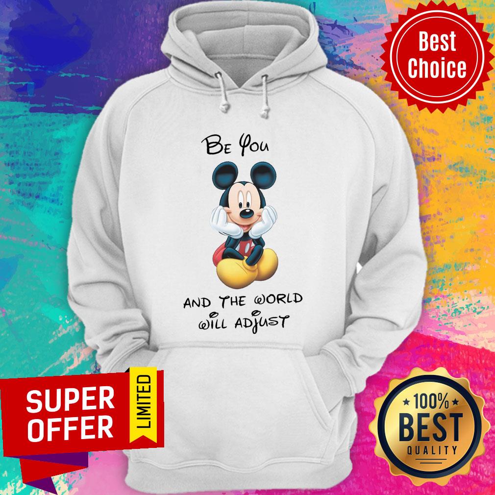 Mickey Mouse Be You And The World Will Adjust Shirt - Image 5