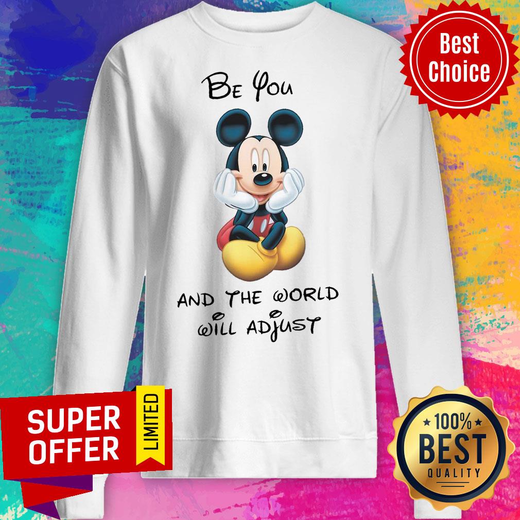 Mickey Mouse Be You And The World Will Adjust Shirt - Image 4