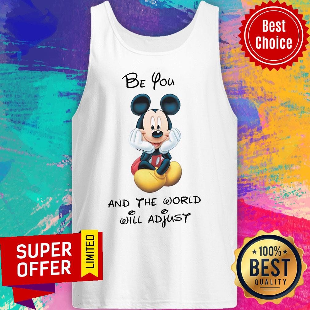 Mickey Mouse Be You And The World Will Adjust Shirt - Image 3