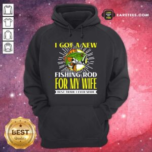 Alternative view of Original I Got A New Fishing Rod For My Wife Best Trade I Ever Made Shirt
