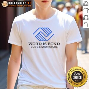 Good Word Is Bond Bob's Liquor Store Logo T-Shirt