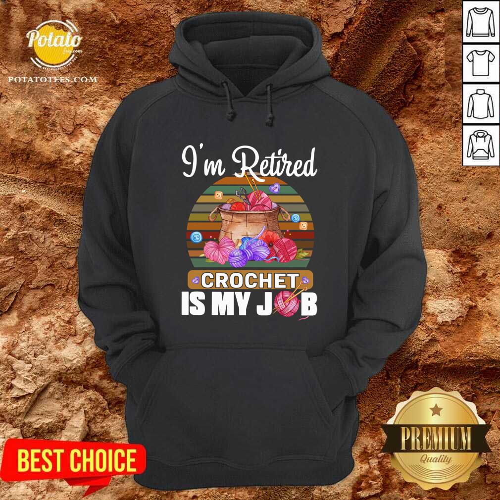 I'm Retired Crochet Is My Job Shirt - Image 5
