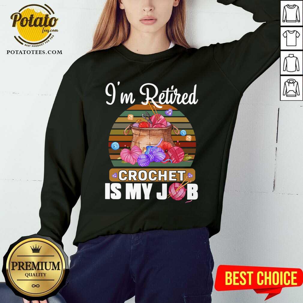 I'm Retired Crochet Is My Job Shirt - Image 4