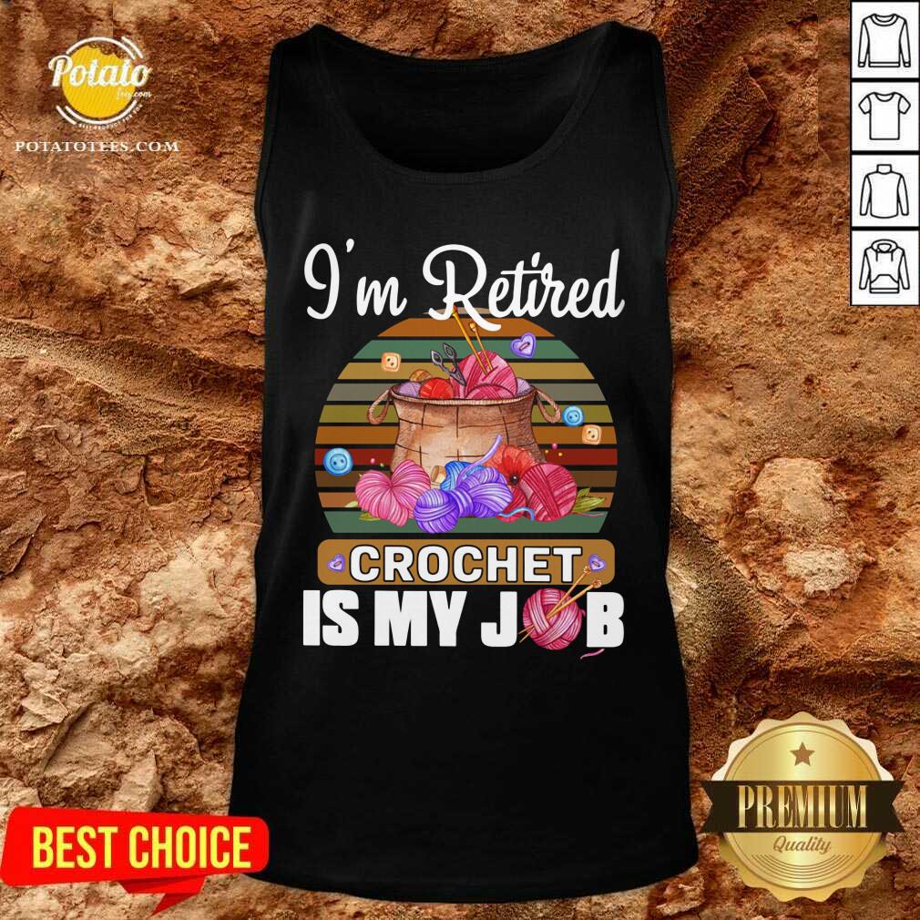 I'm Retired Crochet Is My Job Shirt - Image 3