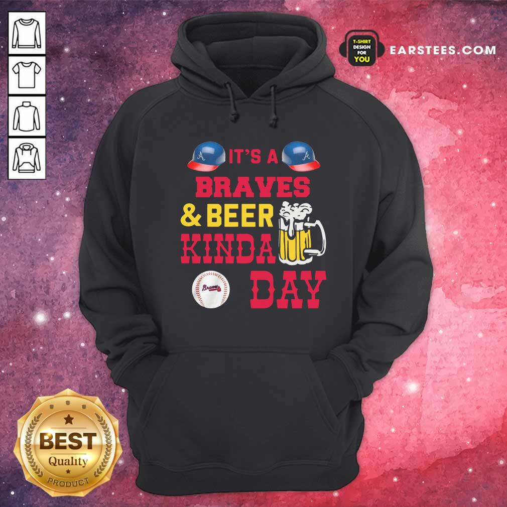 Original It’s A Atlanta Braves And Beer Kinda Day Shirt - Image 2