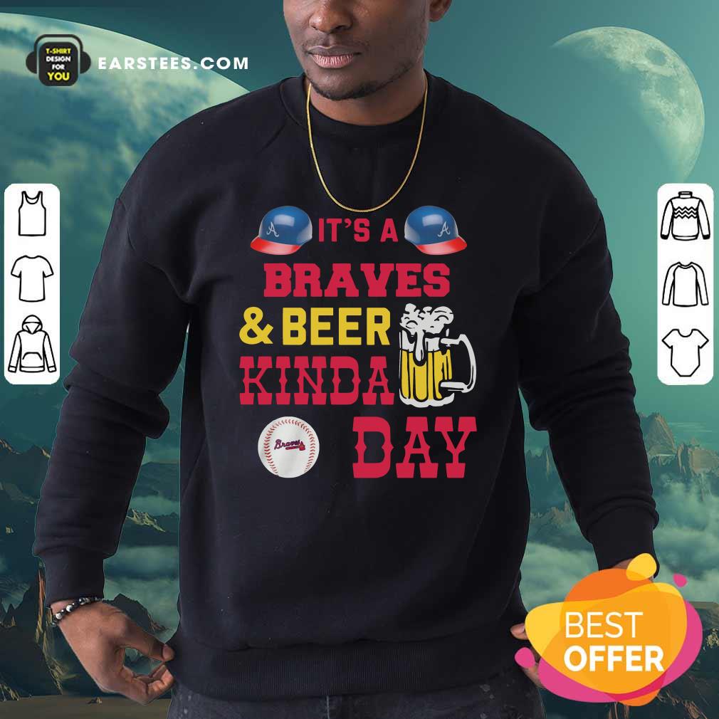 Original It’s A Atlanta Braves And Beer Kinda Day Shirt - Image 5