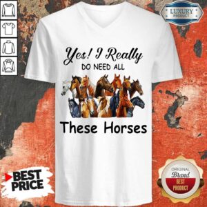 Alternative view of Top Yes I Really Do Need All These Horses Shirt