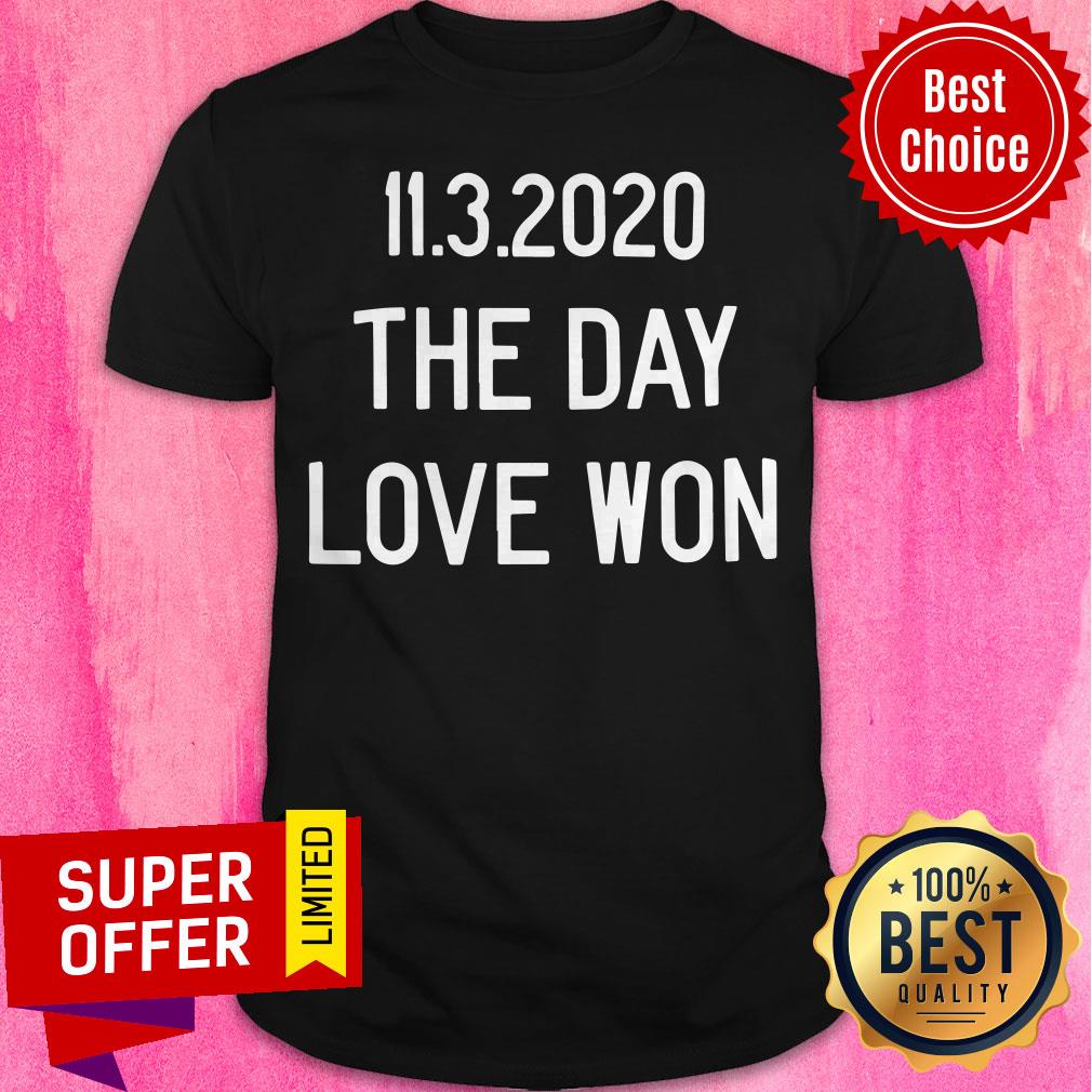 Awesome 11.3.2020 The Day Love Won Shirt