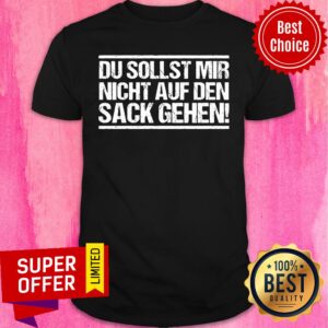 Du Sollst Mir Nicht Auf Die Nerven Gehen Shirt