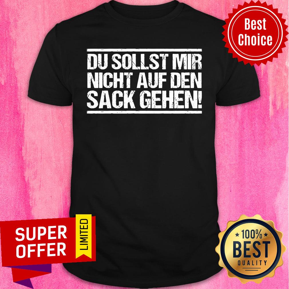 Du Sollst Mir Nicht Auf Die Nerven Gehen Shirt