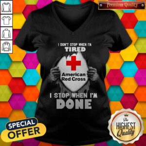Alternative view of Blood Inside Me American Red Cross I Don'T Stop When I'M Tired I Stop When I'M Done Shirt
