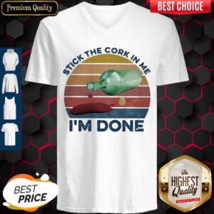 Alternative view of Nice Stick The Cork In Me I'm Done Wine Vintage Shirt