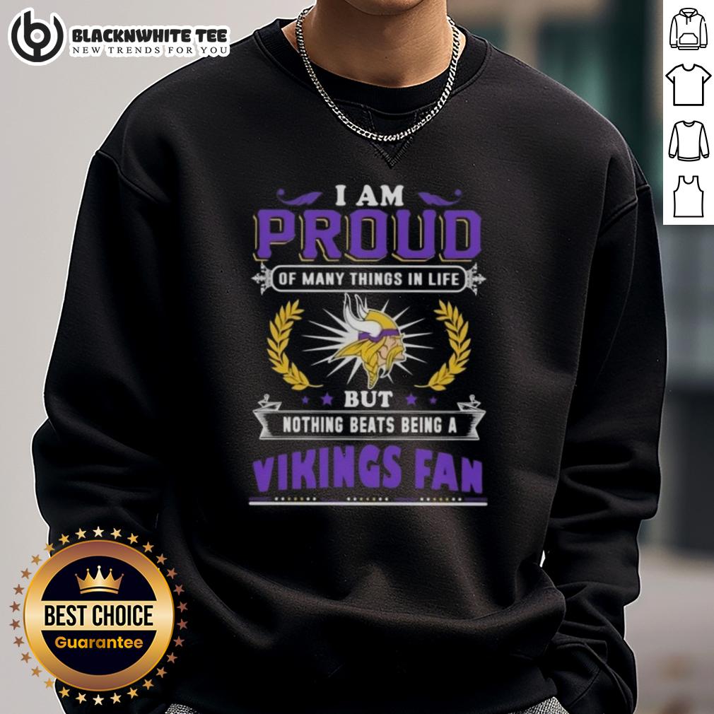 Happy I Am Proud Of Many Things In Life But Nothing Beats Being A Minnesota Vikings Fan T-Shirt - Image 5
