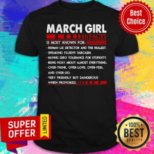 Official March Girl Facts Is Most Known For Human Lie Detector And The Realest Shirt