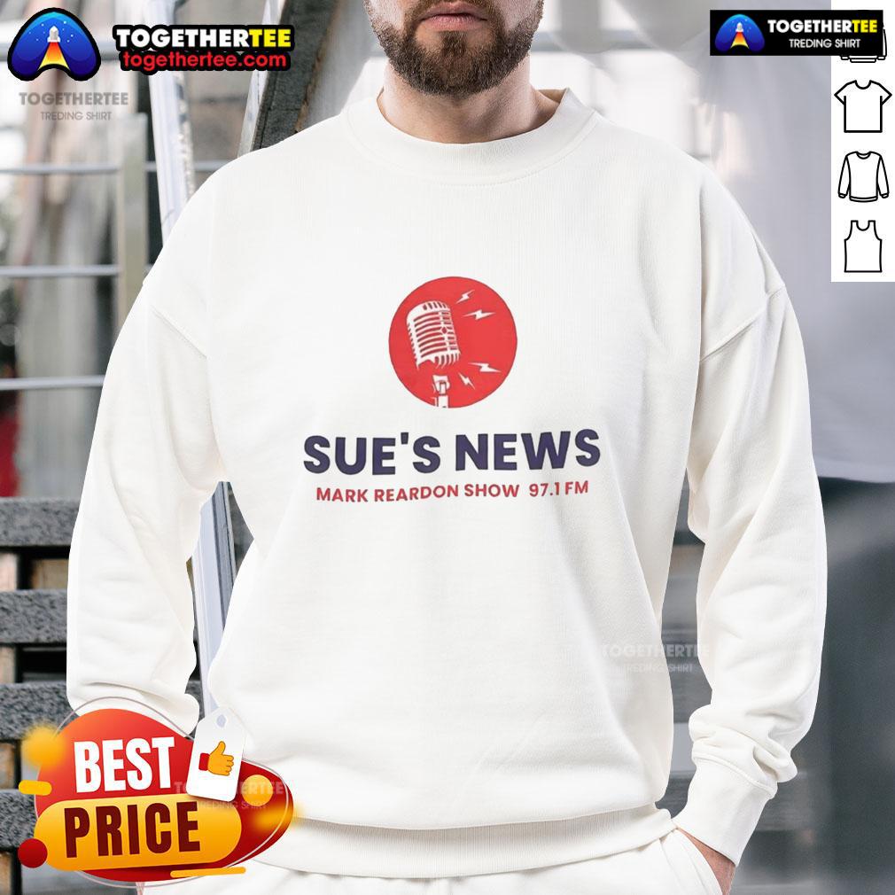 Hot Sue's News Mark Reardon Show 97.1 FM T-Shirt - Image 5