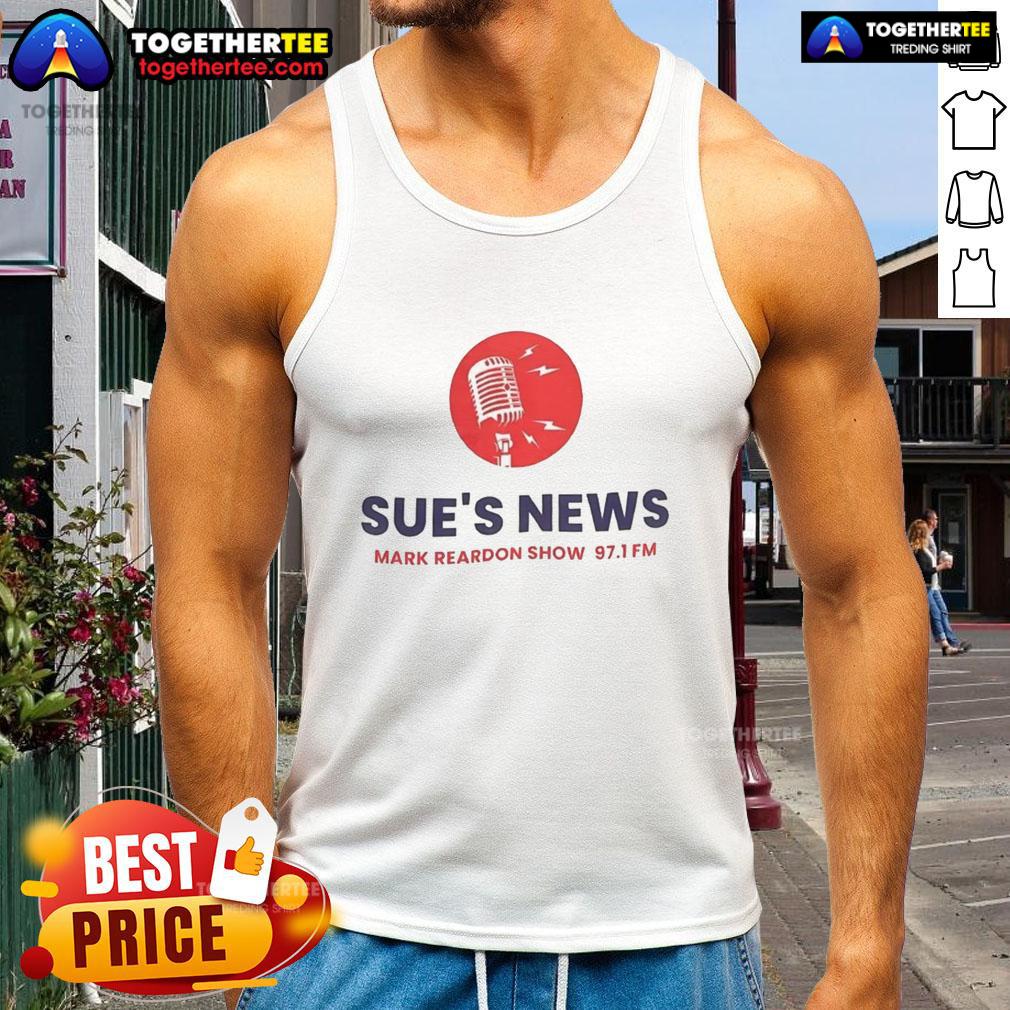 Hot Sue's News Mark Reardon Show 97.1 FM T-Shirt - Image 4