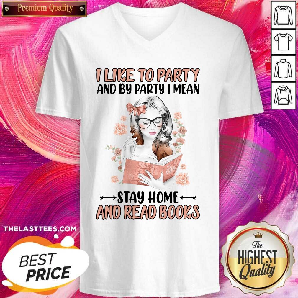 Nice I Like To Party And By Party I Mean Stay Home And Read Books Shirt - Image 3