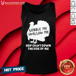 Alternative view of Nice Gobble Me Swallow Me Drip Gravy Down The Side Of Me Shirt