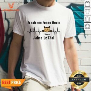 Heartbeat Cat Je Suis Une Femme Simple J'Aime Le That Shirt