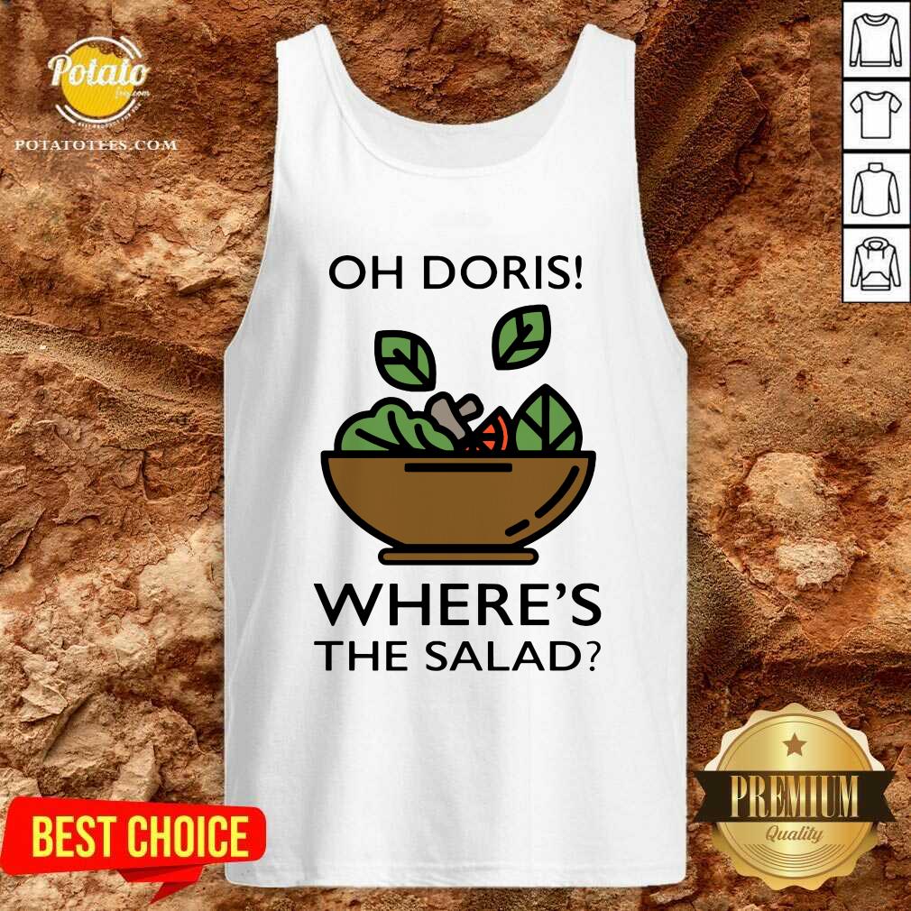 Awesome The Oh Doris Where’s The Salad Shirt - Image 3