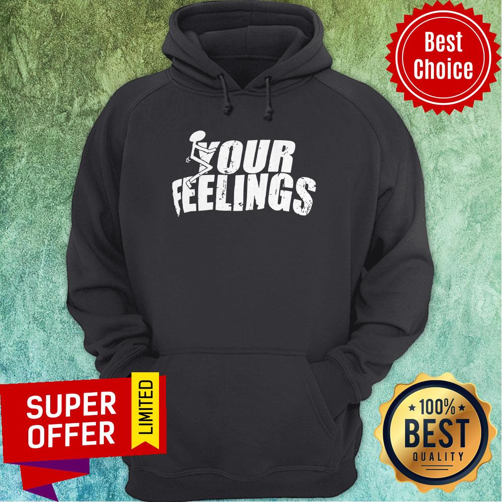 Awesome Your Feelings Shirt - Image 3