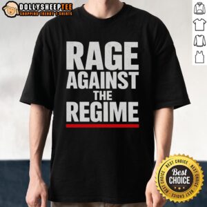 Premium Rage Again The Regime Quote T-Shirt