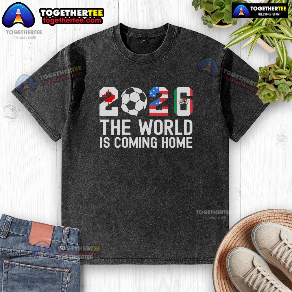 Pretty 2026 The World Is Coming Home World Cup Football T-Shirt - Image 6