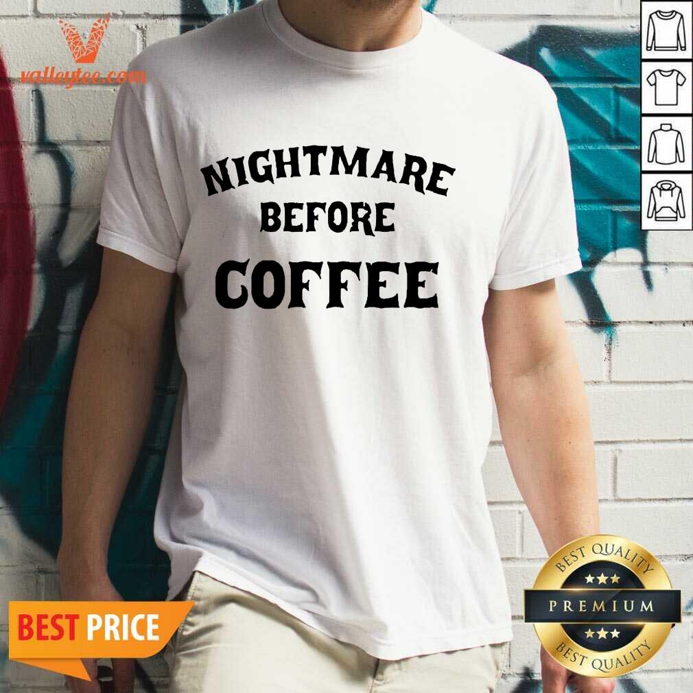 Perfect Nightmare Before Coffee Shirt