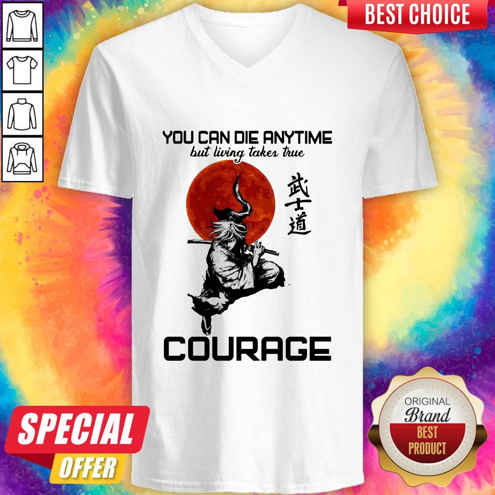 You Can Die Anytime But Living Taker True Courage Shirt - Image 2