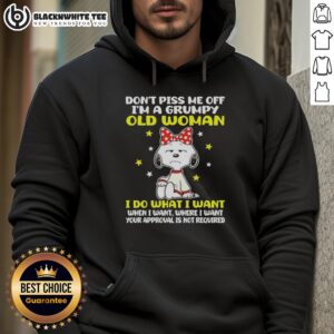 Alternative view of Top Snoopy Don't Piss Me Off I'm A Grumpy Old Woman T-Shirt