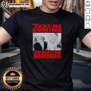 Top They're Coming To Get You Barbara T-Shirt