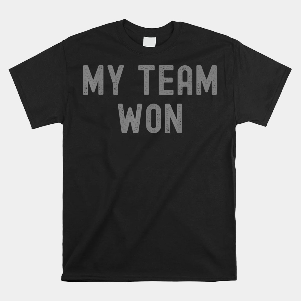 Game Day Winning Team Celebration My Team Won Grunge Style Shirt - Image 4