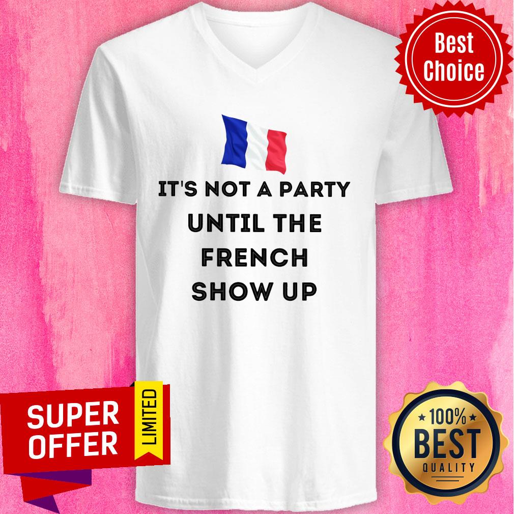 It's Not A Party Until The French Show Up Flag Shirt - Image 3