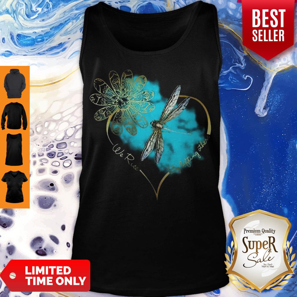Cute Dragonfly We Rise By Lifting Others Shirt - Image 4