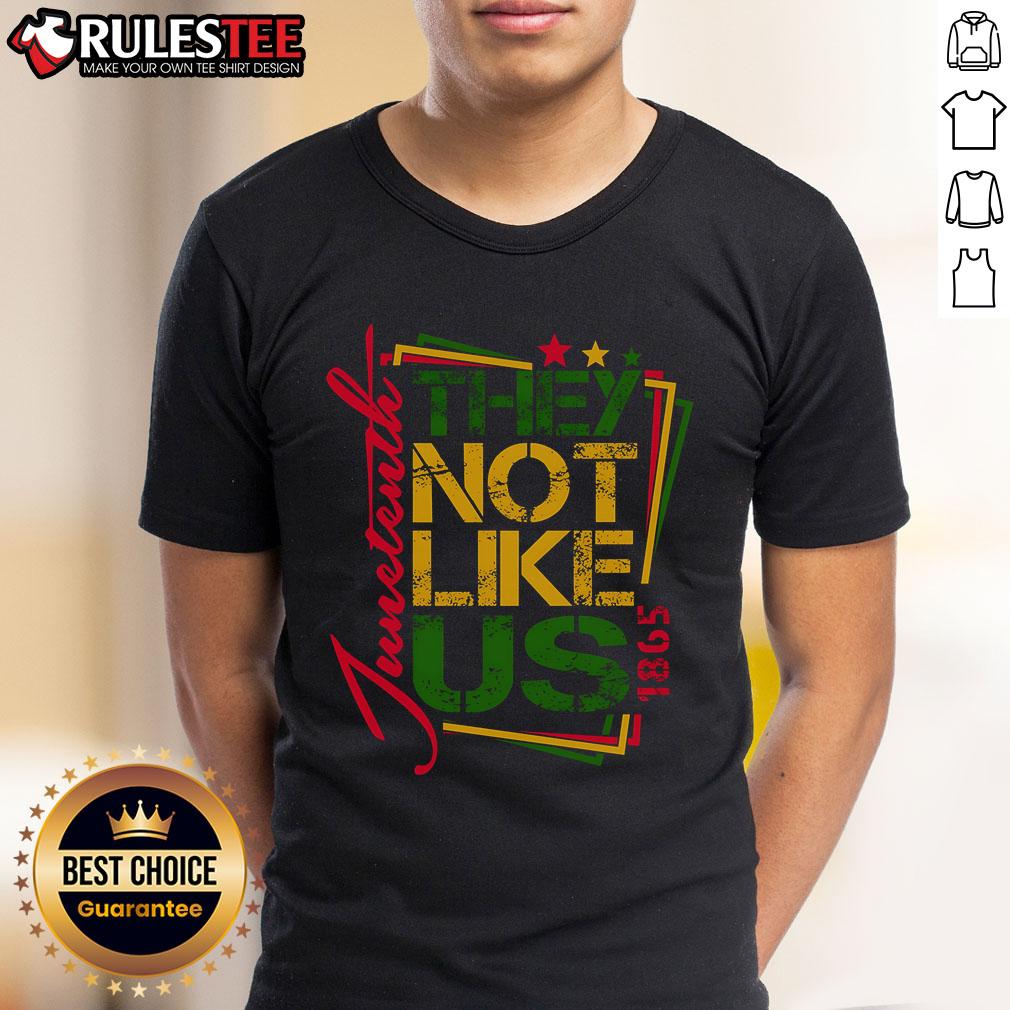 Good Juneteenth Not Like Us Not Like Us African American Freedom 1865 T-Shirt