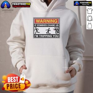 Alternative view of Good Warning If Zombies Chase Us I'm Tripping You T-Shirt