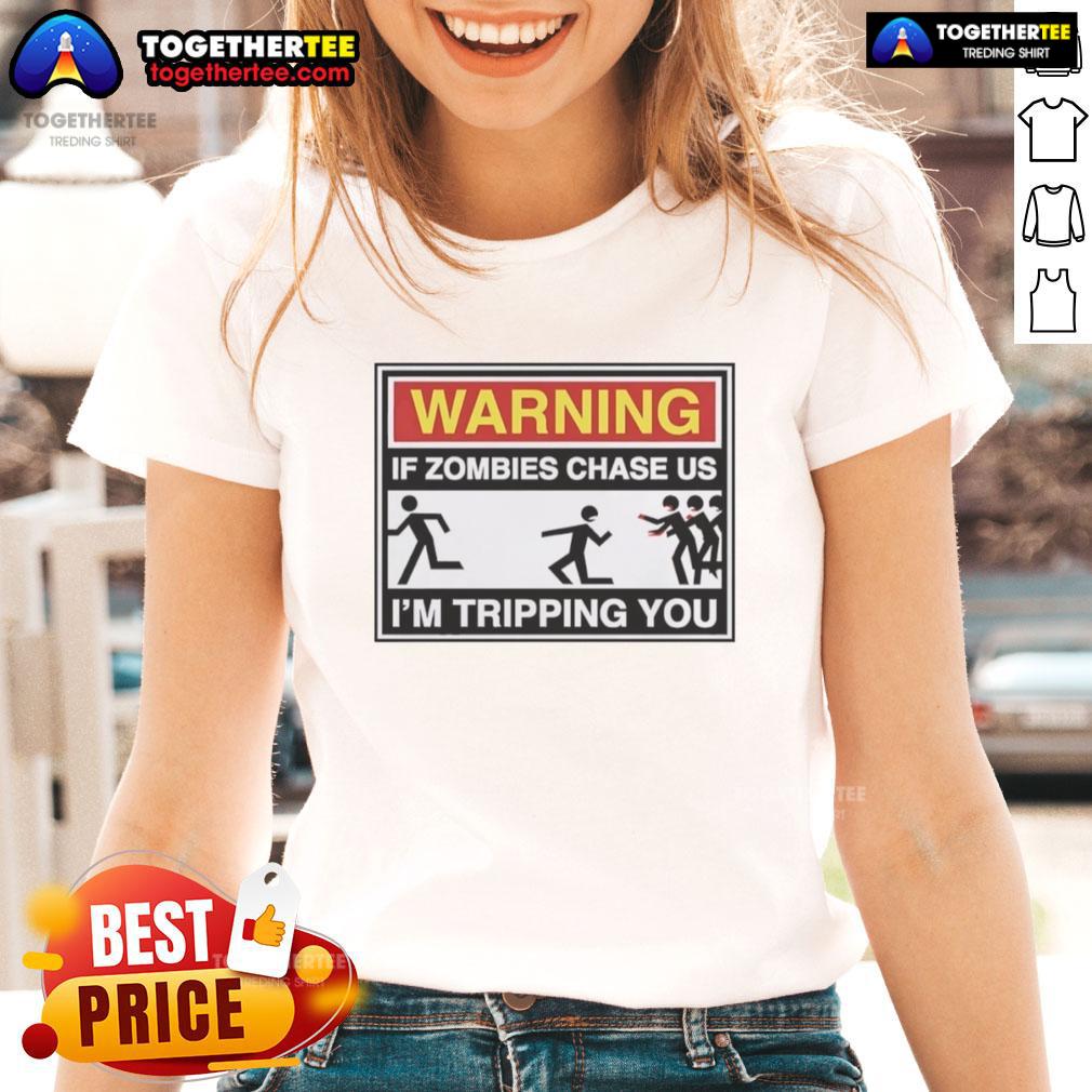 Good Warning If Zombies Chase Us I'm Tripping You T-Shirt - Image 3