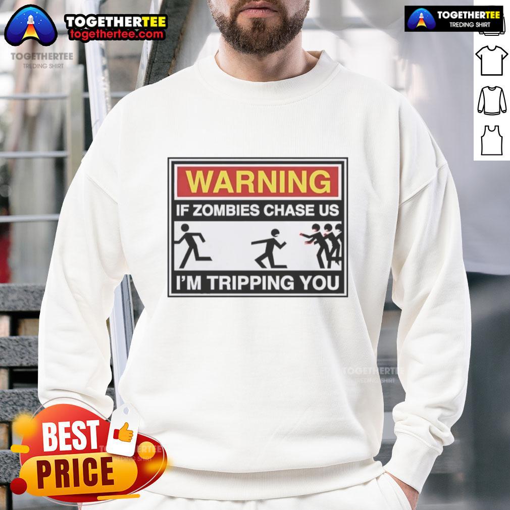 Good Warning If Zombies Chase Us I'm Tripping You T-Shirt - Image 5