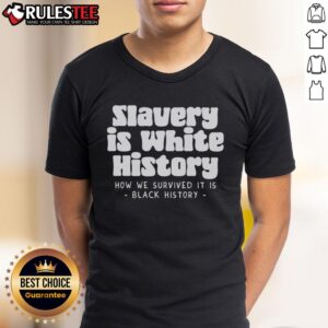 Official Slavery Is White History T-Shirt