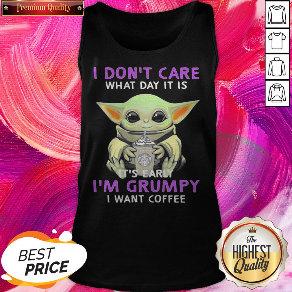 Baby Yoda I Don’t Care What Day It Is It’s Early I’m Grumpy I Want Coffee 2020 Shirt - Image 2