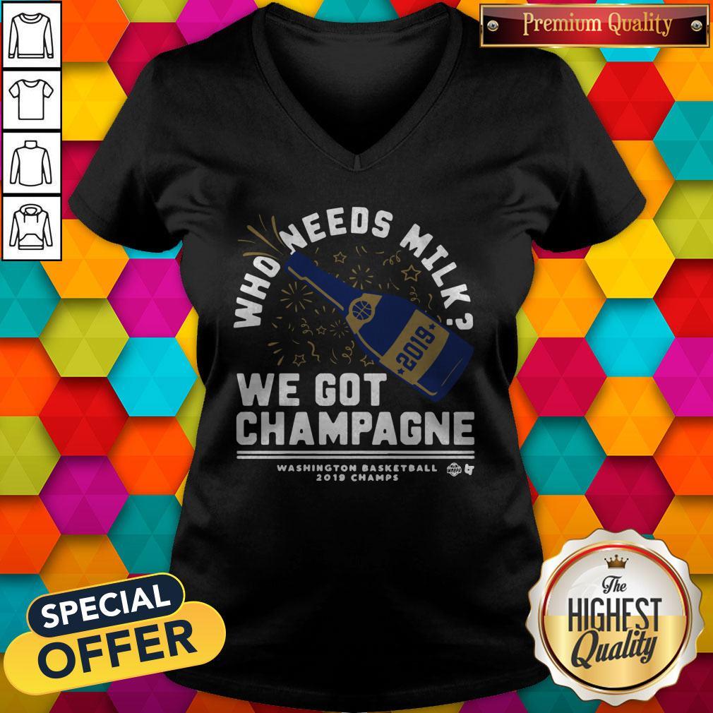 Nice Who Needs Milk We Got Champagne Washington Basketball 2019 Shirt - Image 3