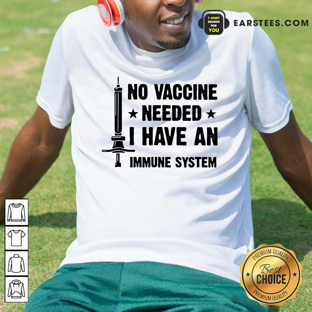 Original Vaccine Needed Immune System Shirt