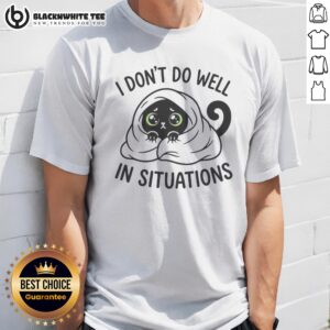 Premium Black Cat Hiding Under Blanket Cozy I Don't Do Well In Situations Cute Shirt