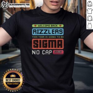 Nice Welcome Back Rizzlers Sigma No Cap Start T-Shirt