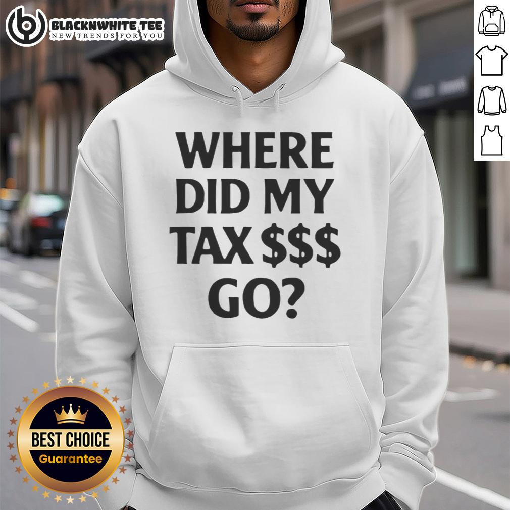Pretty Where Did My Tax $$$ Go Shirt - Image 2