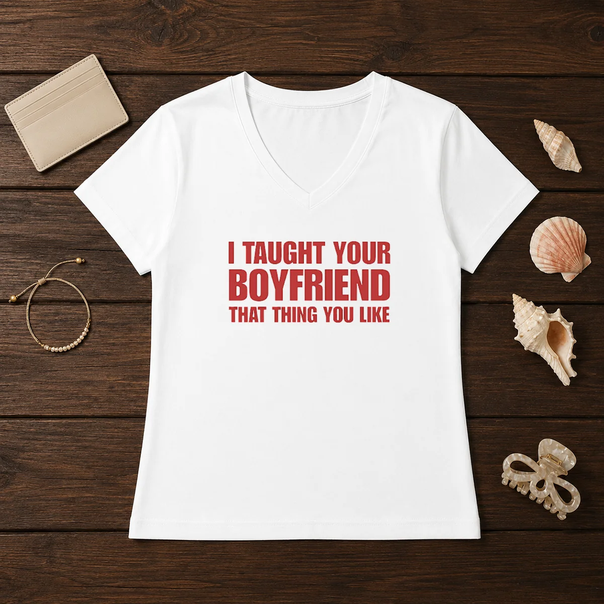Nice I Taught Your Boyfriend That Thing You Like Shirt - Image 2