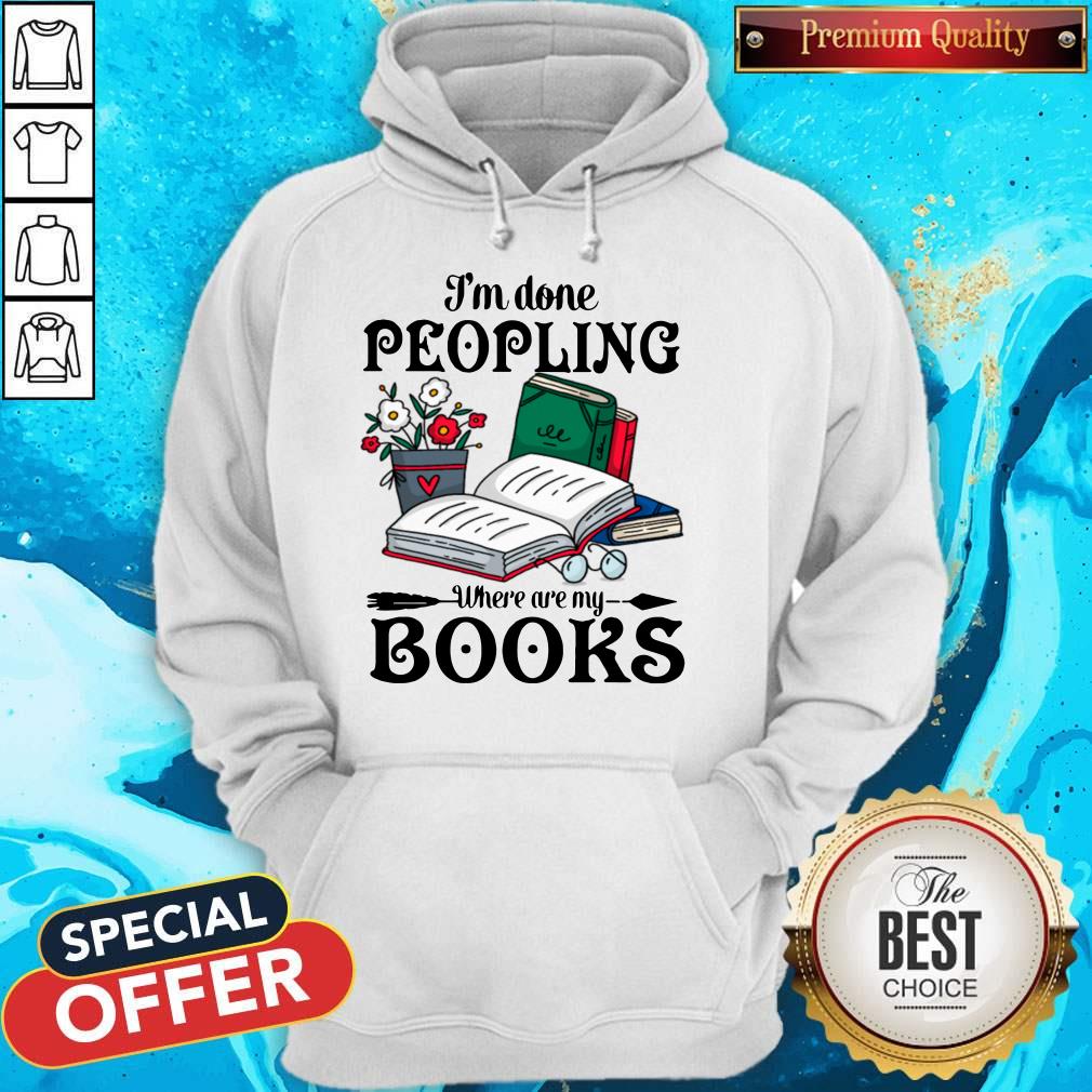 Premium I’m Done Peopling Where Are My Books Shirt - Image 3