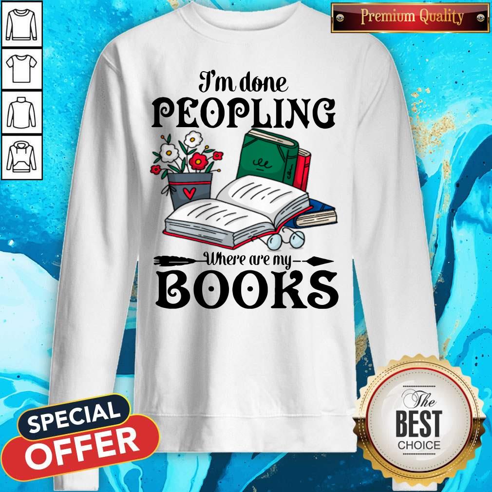 Premium I’m Done Peopling Where Are My Books Shirt - Image 2