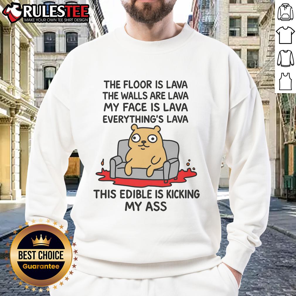 Nice The Floor Is Lava The Walls Are Lava Everything's Lava This Edible Is Kicking My Ass T-Shirt - Image 5